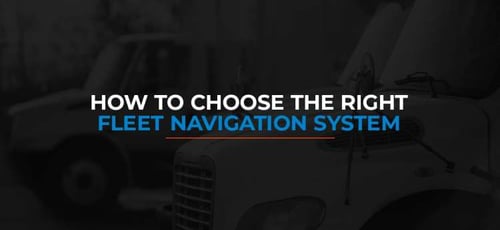 How to Choose the Right Fleet Navigation System