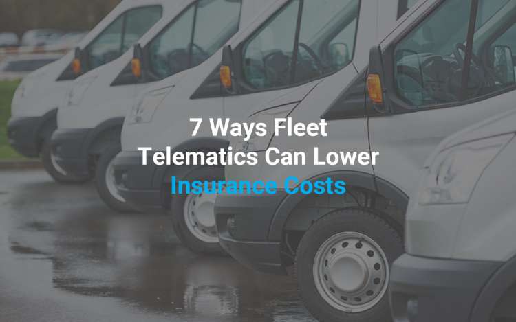 7 Ways Fleet Telematics Lowers Insurance Costs