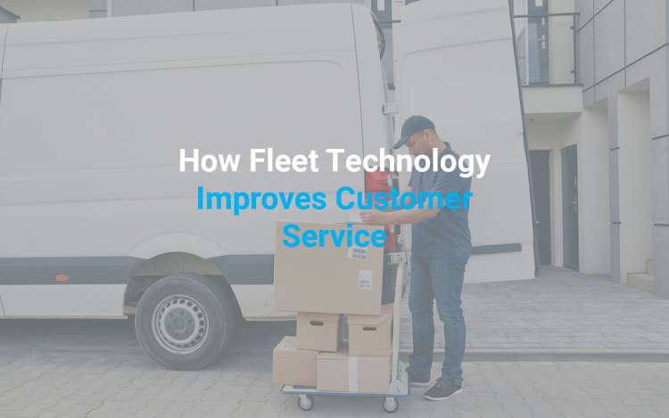 How Fleet Technology Improves Customer Service