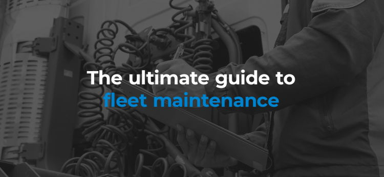 The Ultimate Guide to Fleet Maintenance